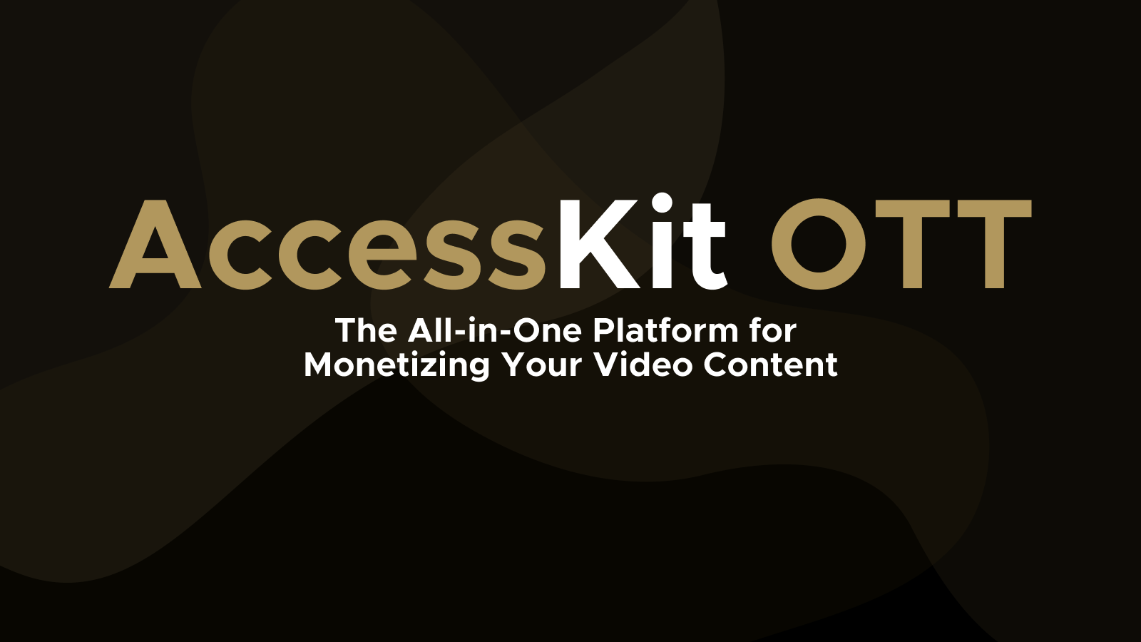 AccessKit OTT: The All-in-One Platform for Monetizing Your Video Content